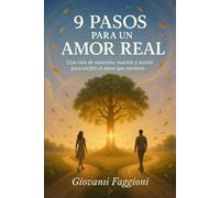 9 Pasos para un Amor Real: Una ruta de sanación, oración y acción para recibir el amor que mereces