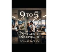 9 TO 5 Love Affair Under Pressure: workplace romance
