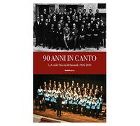 90 anni in canto. Corale Puccini di Sassuolo 1926 - 2016 Tosi Stefano 8899667063