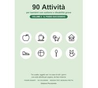 90 Attività per Bambini con Autismo e Disabilità Grave - Volume 2: Il passo successivo: tre scelte, oggetti veri e le cose di tutti i giorni | Figure giganti, da fare insieme