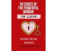 90 CODES OF THE POWERFUL WOMAN: BE READY FOR LOVE IN 90 DAYS