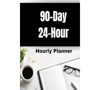 90-Day 24-Hour Hourly Planner: Undated Daily diary for productivity & Better Time Management