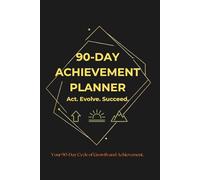 90-Day Achievement Planner: Goal Setting & Productivity Journal