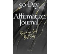 90-Day Affirmation & Manifestation Journal: Attract the Life You Desire