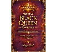 90-Day Black Queen Journal: Self-Love Affirmations and Daily Prompts for Black Women: A Guided Reflection Workbook with Empowerment Exercises, Boundary Setting, Ancestral Healing & Weekly Themes