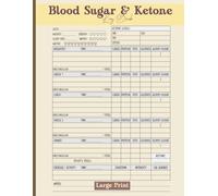 90-Day Blood Sugar & Ketone Log Book: Daily Blood Sugar and Ketones Tracker, Diabetic Diary, Keto Diet Journal. Includes Macros, GKI, Sleep, Weight, Exercise, and More. Large Print 8.5"x11", 99 Pages.