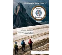90-Day Compass Journal: Navigate Your Next 90 Days with Purpose and Precision