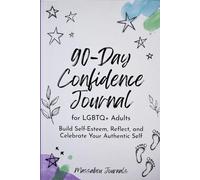 90-Day Confidence Journal for LGBTQ+ Adults.: Build Self-Esteem, Reflect, and Celebrate Your Authentic Self