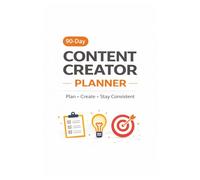 90 Day Content Creator Planner plan Create Stay Consistent: Plan Better, Create Consistently, and Track Your Progress