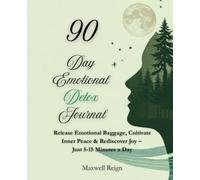 90-Day Emotional Detox Journal: Release Resentment, Guilt & Toxic Thoughts