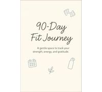 90-Day Fit Journey: A gentle space to track your strength, energy, and gratitude.