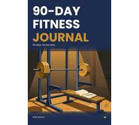 90-Day Fitness Journal: The beginner's training log - 12 weeks of workouts, weekly tips, and honest reflection prompts.