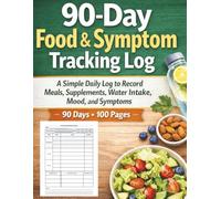 90-Day Food & Symptom Tracking Log.: A Simple Daily Log to Record Meals, Supplements, Water Intake, and Mood.