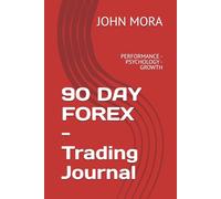 90 DAY FOREX - Trading Journal: PERFORMANCE - PSYCHOLOGY - GROWTH