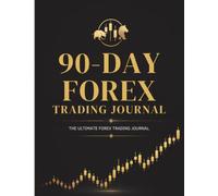 90-Day Forex Trading Journal.: Track, Analyze & Improve Your Trading Performance | 3-Month Trade Tracker With Weekly & Monthly Reviews.