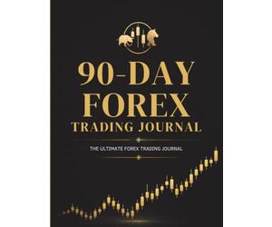 90-Day Forex Trading Journal.: Track, Analyze & Improve Your Trading Performance | 3-Month Trade Tracker With Weekly & Monthly Reviews.