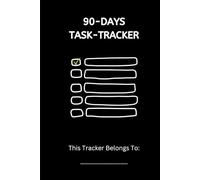 90-Day Goal Crusher: The Ultimate Daily Task Tracker and Productivity Planner to Stay Focused, Build Habits, and Achieve Your Dreams Faster