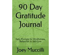 90 Day Gratitude Journal: Daily Prompts for Mindfulness, Reflection & Self-Care