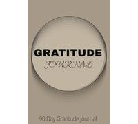 90-Day Gratitude Journal: Daily Reflection for Positive Mindset, Mindfulness, and Personal Growth