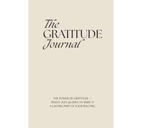 90-Day Gratitude Journal: Your Guided Journal for Daily Reflection and Mindfulness: 100 Inspirational Quotes and Daily Affirmations to Cultivate Gratitude Everyday