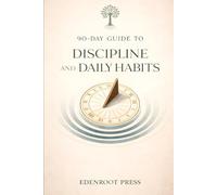 90-Day Guide to Discipline and Daily Habits: Building a Stoic Routine for Success