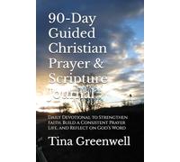 90-Day Guided Christian Prayer & Scripture Journal: Daily Devotional to Strengthen Faith, Build a Consistent Prayer Life, and Reflect on God’s Word