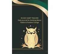 90-Day Habit Tracker: Daily Journal for Building Better Habits & Positive Change