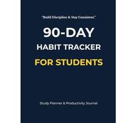 90-Day Habit Tracker for Students - Build Discipline & Stay Consistent: Daily Study Planner, Productivity Journal & Goal Tracker for Academic Success