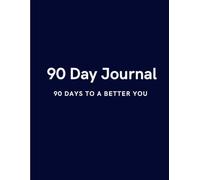 90 Day Journal: 90 Days To A Better You