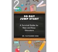 90-Day Jump-Start: A Survival Guide for New and Busy Educators