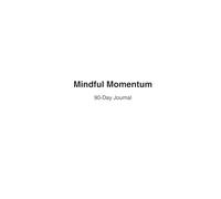 90-Day Mindful Momentum Journal