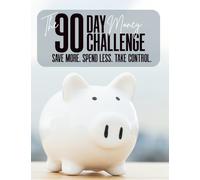 90 Day Money Challenge Workbook/Journal: Save More. Stress Less. Take Control.