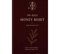 90-Day Money Reset Workbook: A Guided Workbook for Financial Clarity, Emotional Spending, and Rebuilding Your Relationship With Money