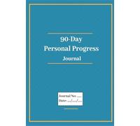 90-Day Personal Progress Journal: Your Practical Guide to Better Days