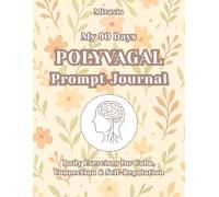90-Day Polyvagal Therapy Prompt Guided Workbook: A daily somatic healing journal for nervous system regulation, emotional balance, and self-awareness