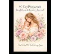 90-Day Postpartum Recovery Journal: A Guided Weight Loss, Healing & Self-Care Tracker for New Moms
