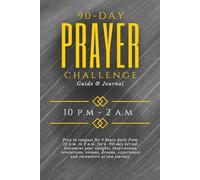 90 Day Prayer Challenge Guide & Journal: Pray in Tongues for 4 hours daily from 10 p.m. to 2 a.m.