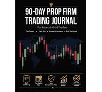 90-Day Prop Firm Trading Journal: For Forex & Gold Traders