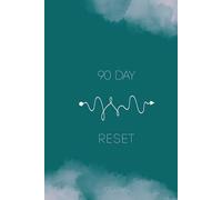 90 Day Reset Journal: Build Healthy Habits for your Body, Space and Mind