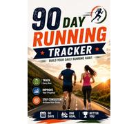 90 DAY RUNNING TRACKER: BUILD YOUR DAILY RUNNING HABIT | TRACK EVERY RUN | IMPROVE YOUR PROGRESS | STAY CONSISTENT
