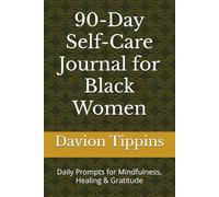 90-Day Self-Care Journal for Black Women: Daily Prompts for Mindfulness, Healing & Gratitude