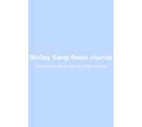 90-Day Sleep Reset Journal: A guided 3-month planner to improve your sleep naturally through daily logs, weekly habits, and reflections.