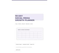 90-Day Social Media Growth Planner: A Content Planning System for Creators, Personal Brands & Small Businesses to Plan, Create, Publish, Measure & Grow