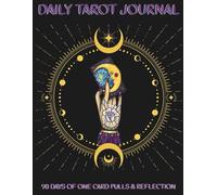90 Day Tarot Journal - Daily Card Pulls & Reflection: Your Companion for Clarity, Growth, and Insight with Cheat Sheets, and 180 Pages