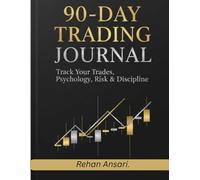 90-Day Trading Journal: Track Your Trades, Psychology & Discipline
