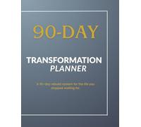 90-Day Transformation Planner: Turn Your Skills Into Your First Client - Daily Action Journal with Skills Audit, Client Finder & 90 Days of Focused Steps to Launch Your Dream Career or Business