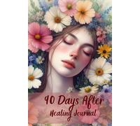 90 Days After - Healing Journey: Affirmation Journal of 90 Days to Rebuild, Heal, and Rise for Women After a Breakup or Divorce
