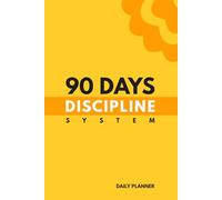 90 Days Discipline System: No Motivation. Only Action. A Daily Planner to Build Consistency, Focus & Unstoppable Habits
