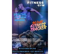90 Day's Fitness Workout Tracker for Beginners: Track Your Daily Workouts, Weight Loss, Strength Progress & Build a Consistent Fitness Routine