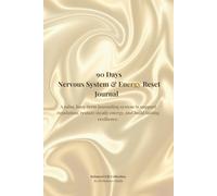 90 Days Nervous System & Energy Reset Journal: A calm, long-term journaling system to support regulation, restore steady energy, and build lasting resilience.